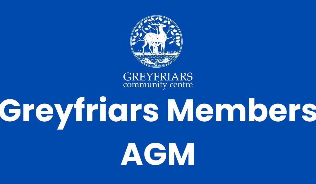 Greyfriars Members AGM – 20th June 2024