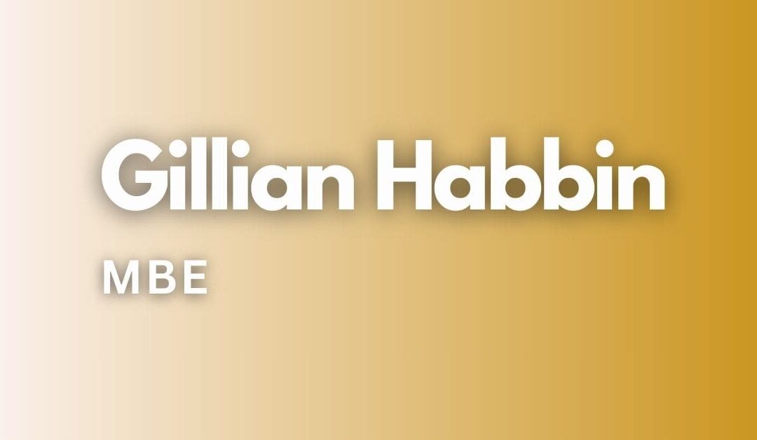 With great sadness, we inform you or the  passing of Gillian Habbin MBE