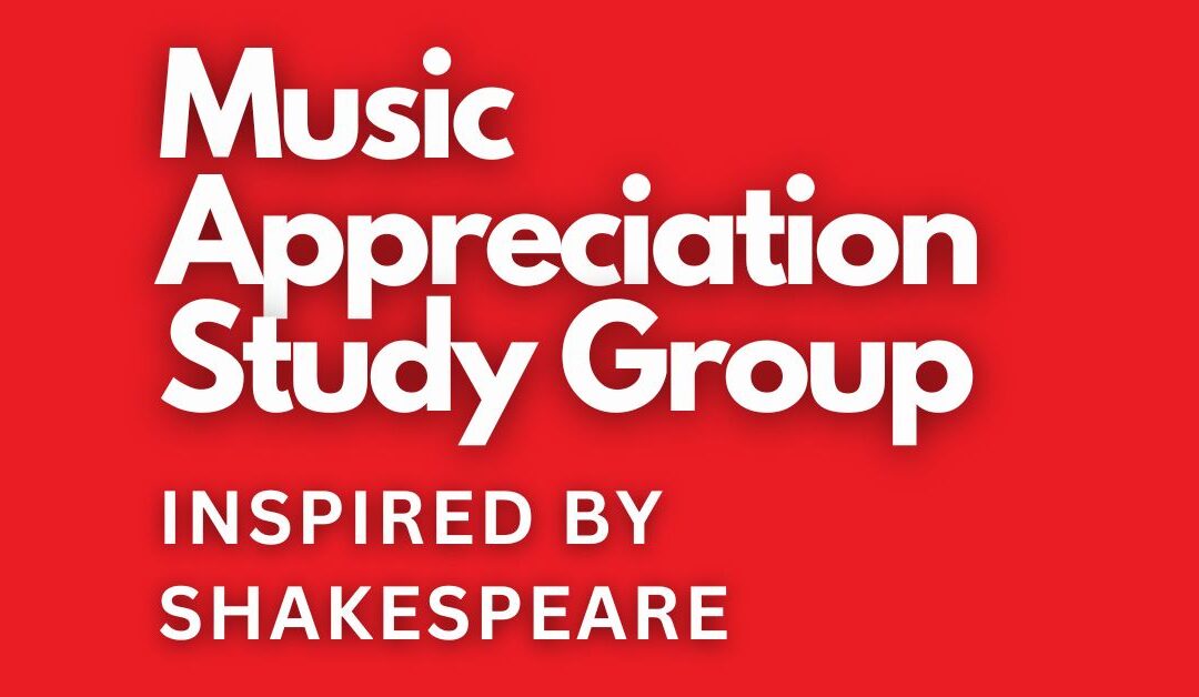 Music Appreciation Study Group – Inspired by Shakespeare
