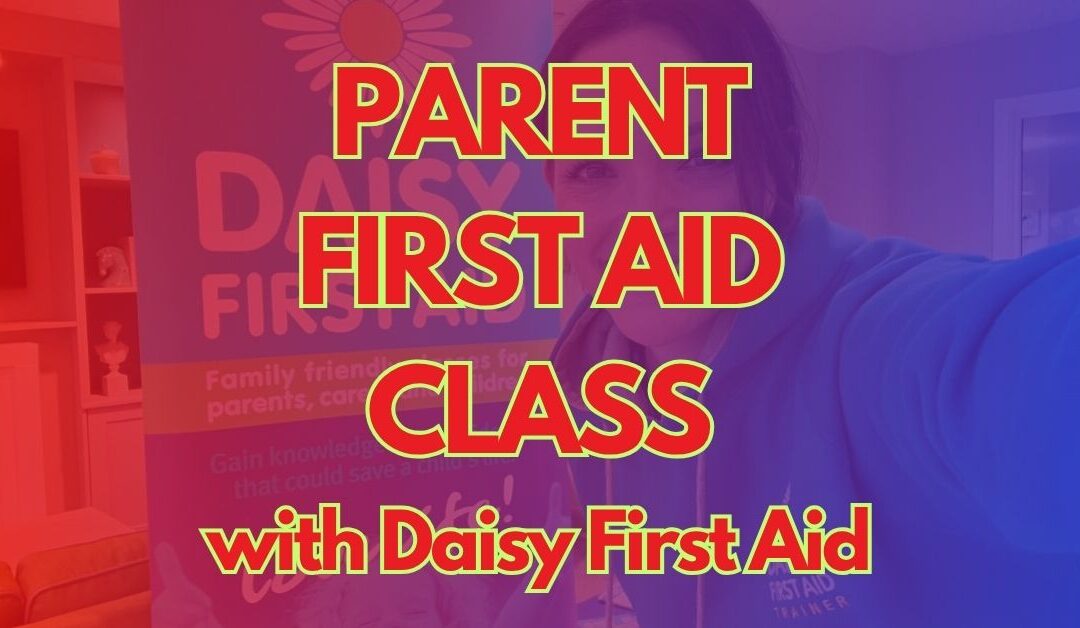 Parent First Aid Class with Daisy first aid
