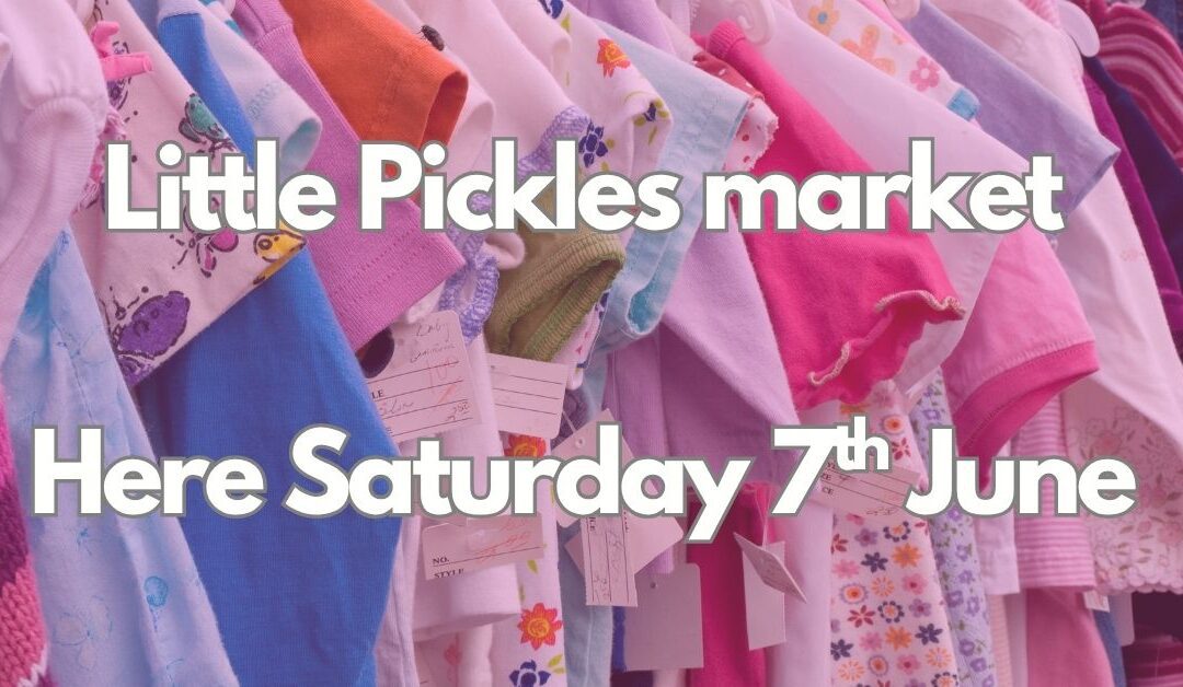 Little Pickles Market – Saturday 7th June
