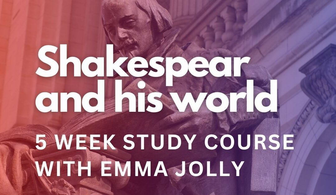 Shakespeare and his world – part 2 with Emma Jolly