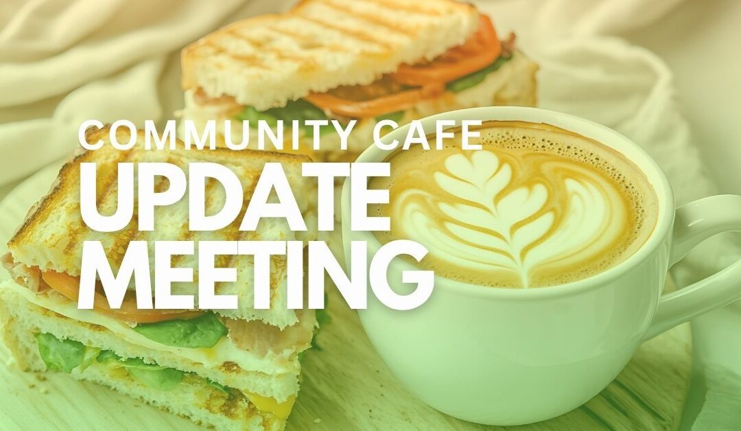 Community Cafe Update Meeting