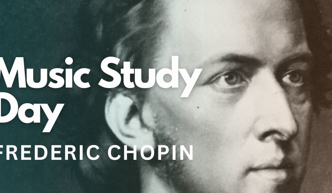 Music Study Day – Frederic Chopin – Saturday 31 Jan.
