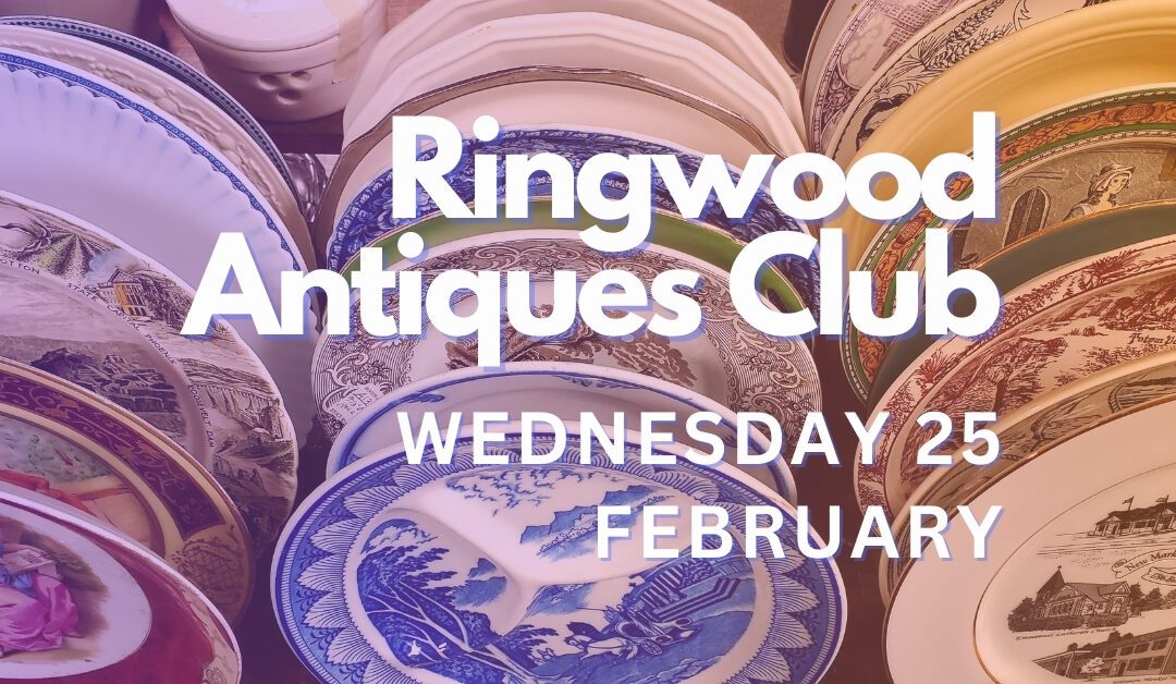 Ringwood Antiques Club – a date for your diary
