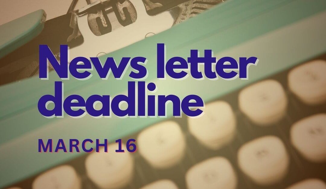 April’s News letter deadline!