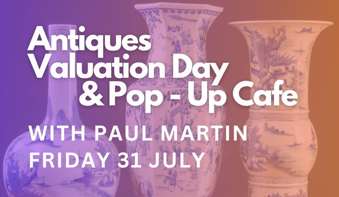 Valuation Day with Paul Martin & Pop Up Cafe – Friday 31 July